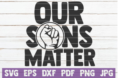 Our Sons Matter SVG Cut File