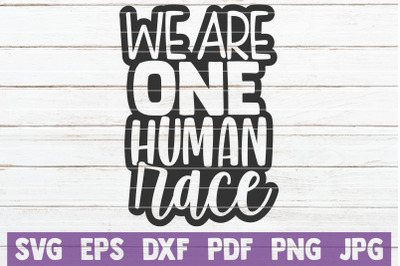 We Are One Human Race SVG Cut File