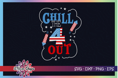 Chill the 4th out - 4th of July Graphic