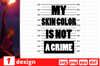 1 MY SKIN COLOR IS NOT A CRIME svg bundle,&nbsp;quotes cricut svg