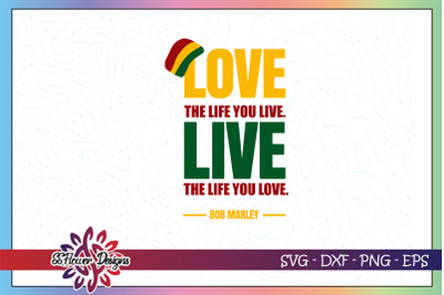 Love the life you live&2C; live the life you love svg