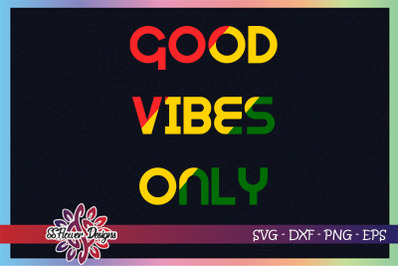 Good vibes only svg&2C; black lives matter svg