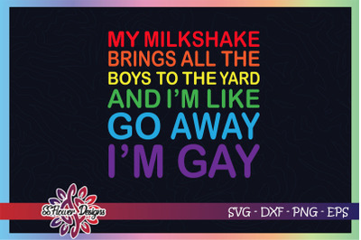 My milkshake svg, brings all the boys in to the yard, LGBT svg