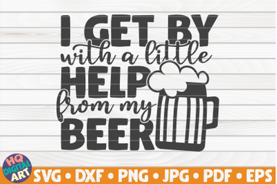 I get by with a little help from my beer SVG | Beer Quote