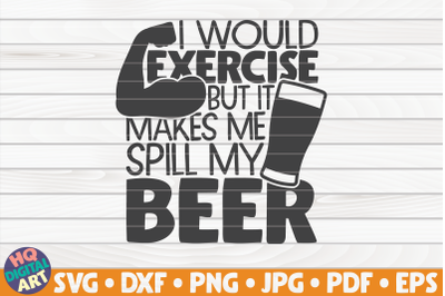 I would exercise but... SVG | Beer Quote