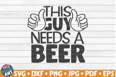 This guy needs a beer SVG | Beer Quote