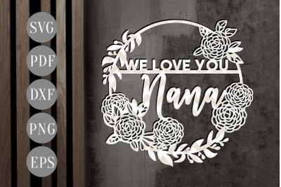 We Love You Nana Papercut Template, Grandma Gift SVG, PDF