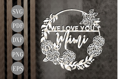 We Love You Mimi Papercut Template, Grandma Gift SVG, PDF