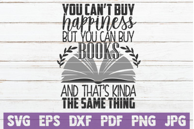 You Can&#039;t Buy Happiness But You Can Buy Books SVG Cut File