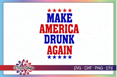 Make America Drunk again svg&2C; 4th of july svg&2C; drunk svg