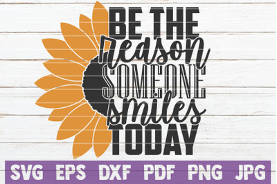 Be The Reason Someone Smiles Today SVG Cut File