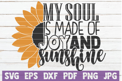 My Soul Is Made Of Joy And Sunshine SVG Cut File