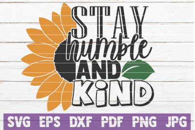 Stay Humble And Kind SVG Cut File