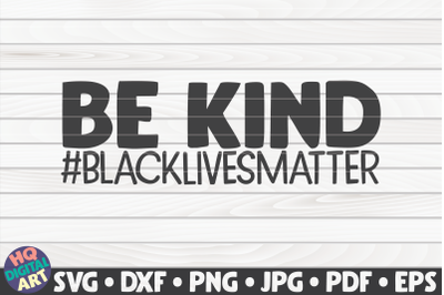 Be Kind SVG | BLM Quote