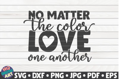 No matter the color, love one another SVG | BLM Quote