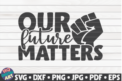 Our future matters SVG | BLM Quote