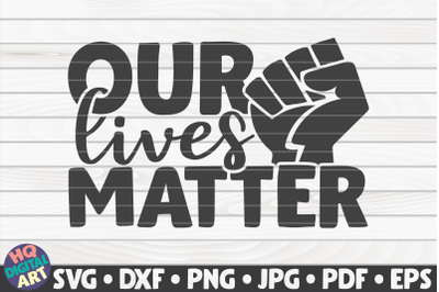 Our lives matter SVG | BLM Quote