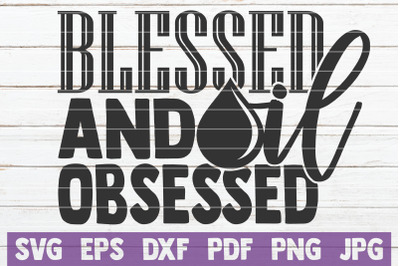 Blessed And Oil Obsessed SVG Cut File