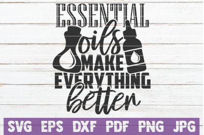 Essential Oils Make Everything Better SVG Cut File