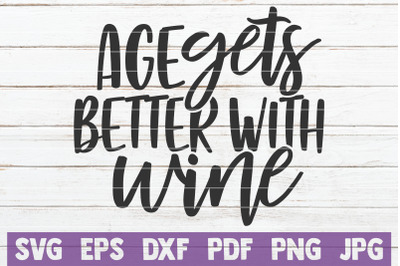 Age Gets Better With Wine SVG Cut File