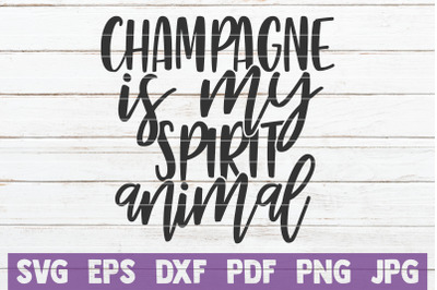 Champagne Is My Spirit Animal SVG Cut File