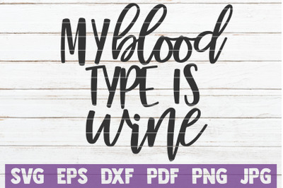 My Blood Type Is Wine SVG Cut File