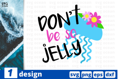 1 DON&#039;T BE SO JELLY&nbsp;svg bundle,&nbsp;quotes cricut svg