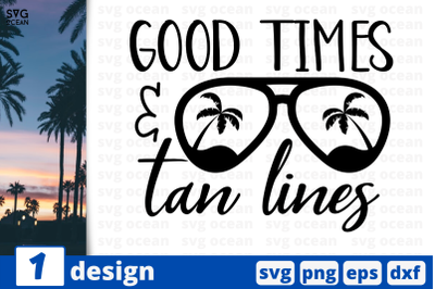 1 GOOD TIMES AND TAN LINES svg bundle,&nbsp;quotes cricut svg