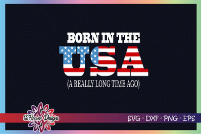 Born in the USA&2C; 4th of July svg&2C; american flag svg