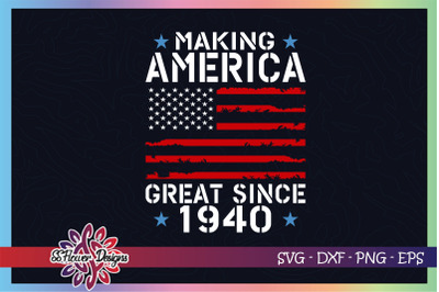 Making America Great since 1940 svg&2C; 80th birthday svg&2C;4th of july svg