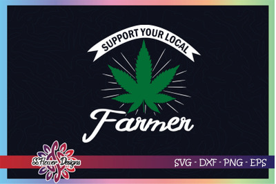 Support your local farmer svg, weed svg, funny weed svg, high svg