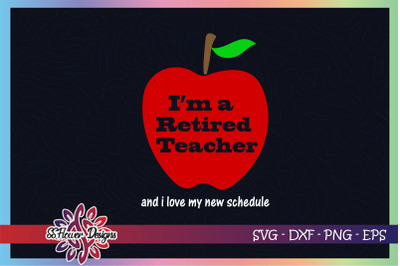 I&amp;&23;039;m a retired teacher and I love my new schedule svg&2C; teacher svg