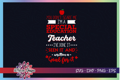 You don&amp;&23;039;t scare me I&amp;&23;039;m a special education teacher&2C; teacher svg