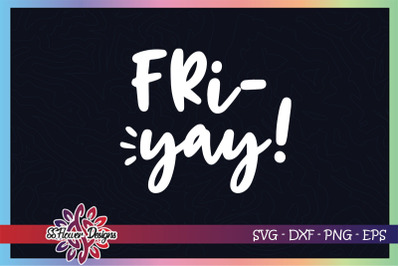 Fri-yay svg, relax svg, thanks god it&#039;s friday svg, tgif svg