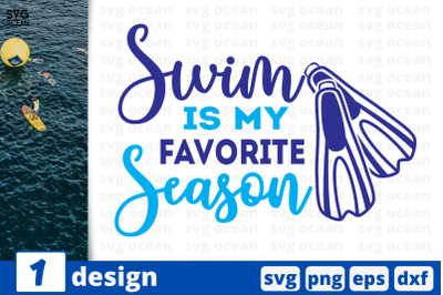 1 SWIM IS MY FAVORITE SEASON,&nbsp;swimming quote cricut svg