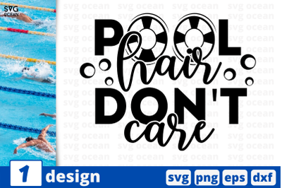 1 POOL HAIR DON&#039;T CARE,&nbsp;swimming quote cricut svg