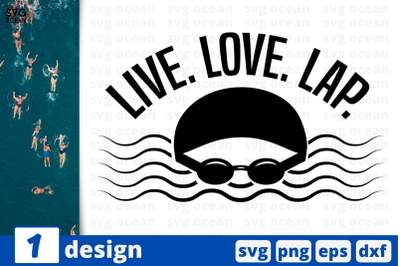 1 LIVE LOVE LAP,&nbsp;swimming quote cricut svg