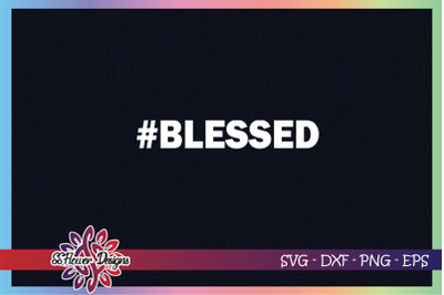 Blessed svg&2C; jesus svg&2C; faith svg&2C; blessed hashtag svg&amp;&23;039;