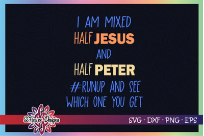 I&#039;m mixed half Jesus and halft Peter svg, Jesus svg, cross svg