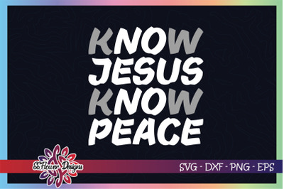 Know Jesus Know peace svg&2C; justice svg&2C; Jesus svg&2C; peace svg