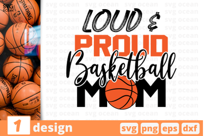 1 LOUD PROUD SADKETBALL MOM,&nbsp;basketball quote cricut svg