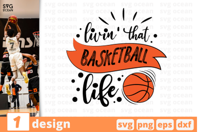 1 LIVIN THAT BASKETBALL LIFE,&nbsp;basketball quote cricut svg