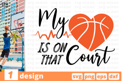 1 MY HEART IS ON THAT COURT,&nbsp;basketball quote cricut svg