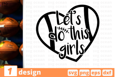 1 LET&#039;S DO THIS GIRLS,&nbsp;football quote cricut svg