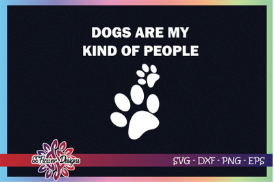 Dogs are my kind of people svg, dogperson svg, dog lover svg