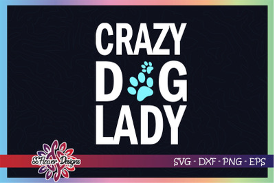 Crazy dog lady svg, dog pawprint svg, dog lady svg, dog mom svg