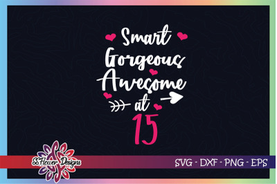 Smart svg, Gorgeous svg, Awesome svg at 15 svg, 15th birthday svg
