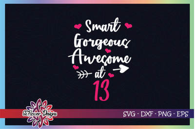 Smart svg, Gorgeous svg, Awesome svg at 13 svg, 13th birthday svg
