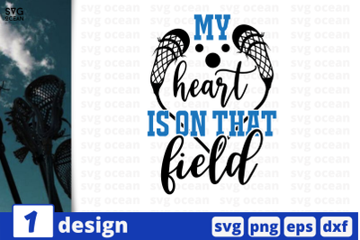 1 MY HEART IS ON THAT FIELD,&nbsp;lacross quote cricut svg