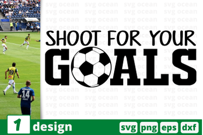 1 SHOOT FOR YOUR GOALS,&nbsp;soccer quote cricut svg